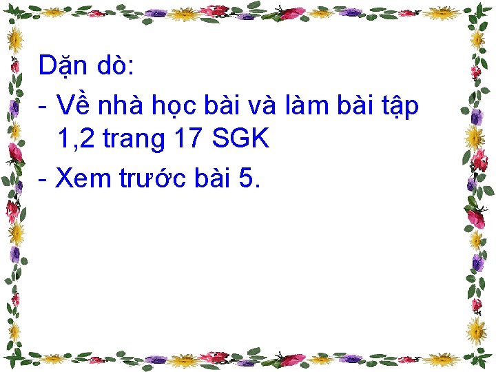 Dặn dò: - Về nhà học bài và làm bài tập 1, 2 trang