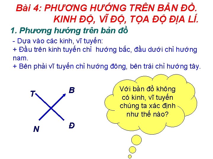 Bài 4: PHƯƠNG HƯỚNG TRÊN BẢN ĐỒ. KINH ĐỘ, VĨ ĐỘ, TỌA ĐỘ ĐỊA