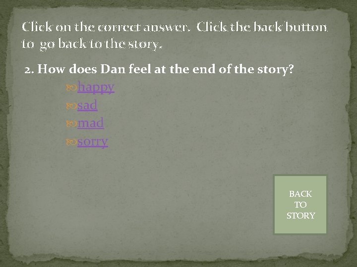 Click on the correct answer. Click the back button to go back to the