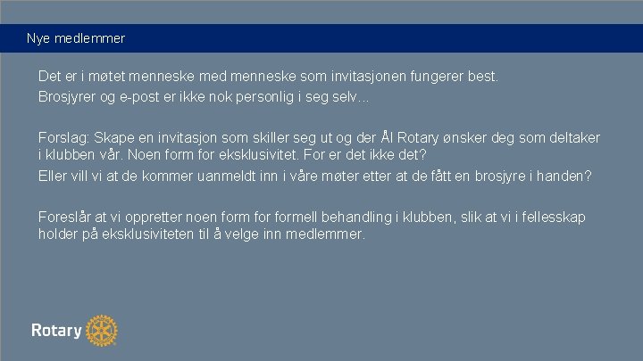 Nye medlemmer Det er i møtet menneske med menneske som invitasjonen fungerer best. Brosjyrer