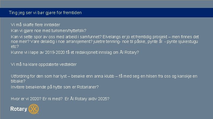 Ting jeg ser vi bør gjøre for fremtiden Vi må skaffe flere inntekter Kan