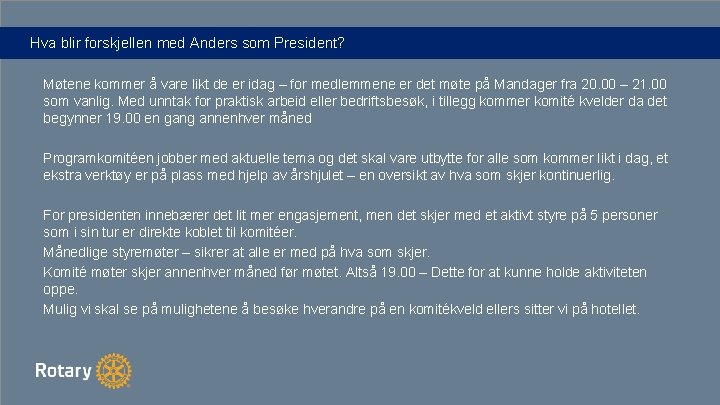 Hva blir forskjellen med Anders som President? Møtene kommer å vare likt de er