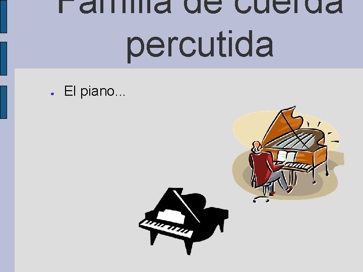Familia de cuerda percutida ● El piano. . . 