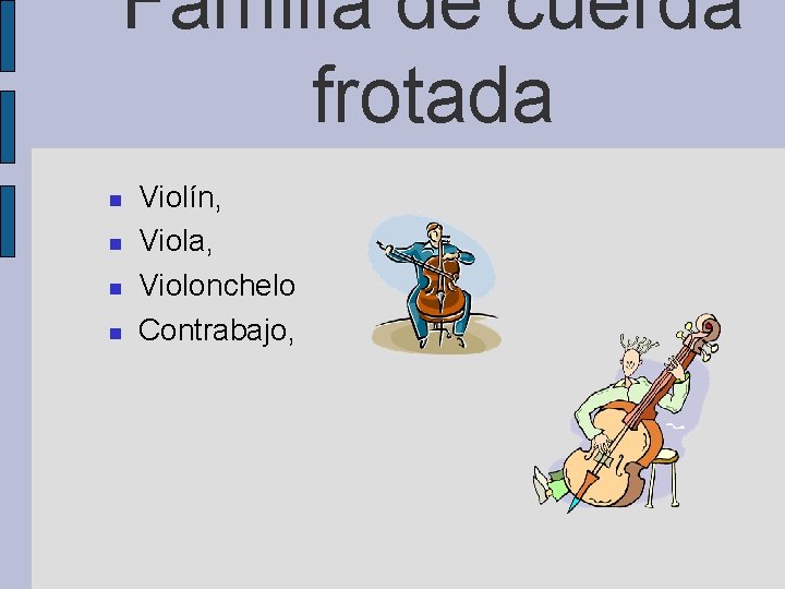 Familia de cuerda frotada Violín, Viola, Violonchelo Contrabajo, 