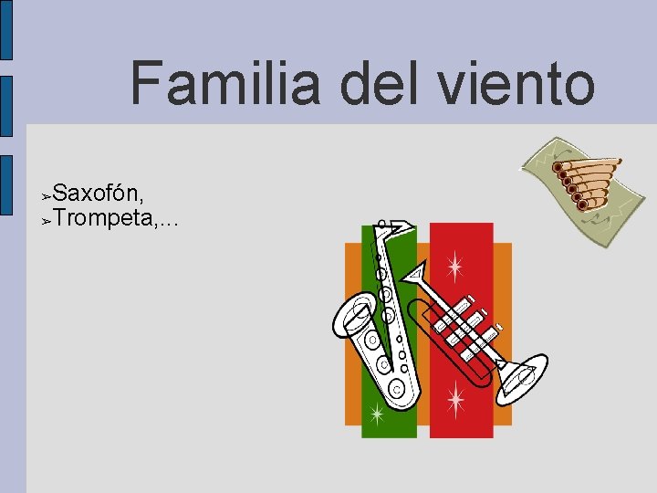Familia del viento Saxofón, ➢Trompeta, . . . ➢ 