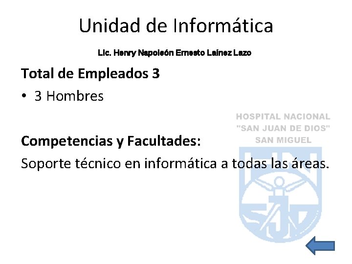 Unidad de Informática Lic. Henry Napoleón Ernesto Laínez Lazo Total de Empleados 3 •