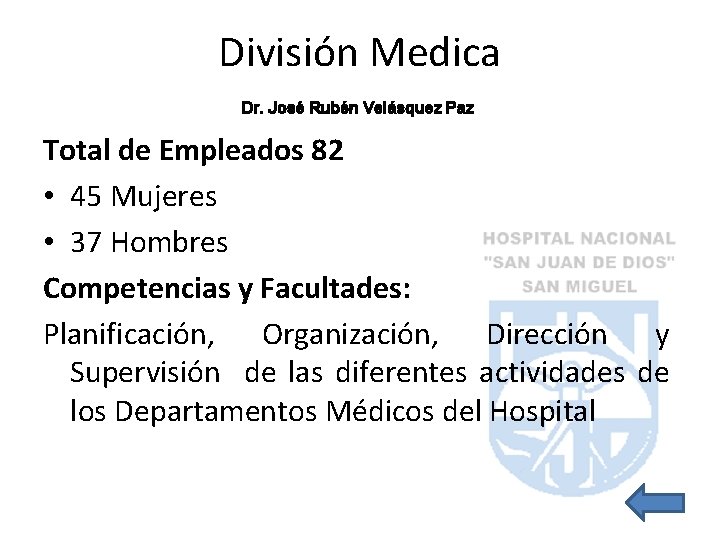 División Medica Dr. José Rubén Velásquez Paz Total de Empleados 82 • 45 Mujeres