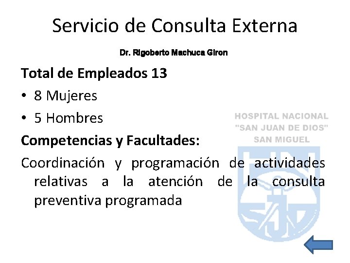 Servicio de Consulta Externa Dr. Rigoberto Machuca Giron Total de Empleados 13 • 8