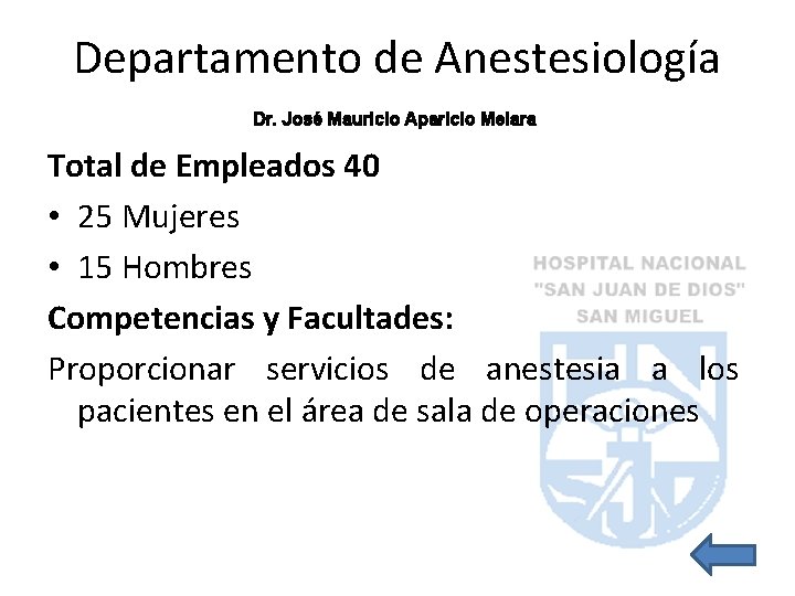 Departamento de Anestesiología Dr. José Mauricio Aparicio Melara Total de Empleados 40 • 25