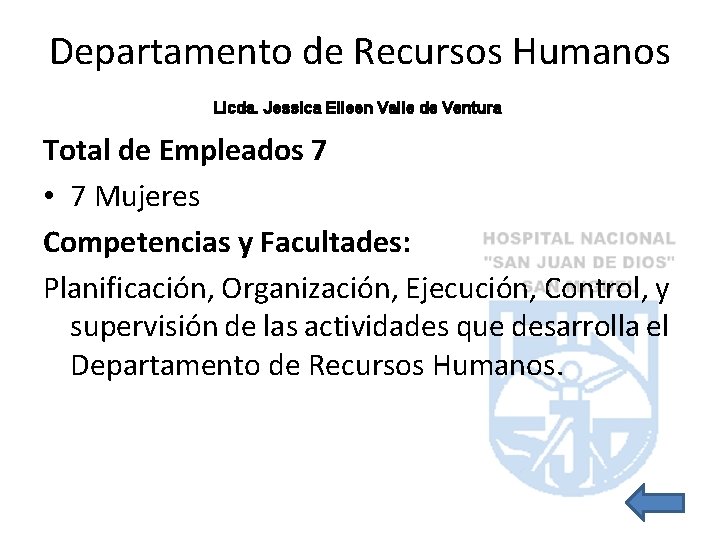 Departamento de Recursos Humanos Licda. Jessica Eileen Valle de Ventura Total de Empleados 7