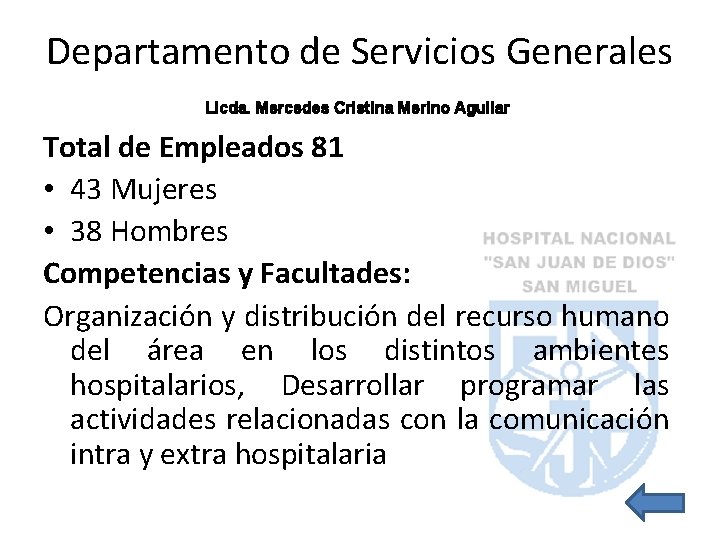 Departamento de Servicios Generales Licda. Mercedes Cristina Merino Aguilar Total de Empleados 81 •