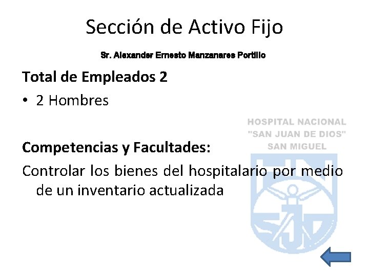 Sección de Activo Fijo Sr. Alexander Ernesto Manzanares Portillo Total de Empleados 2 •