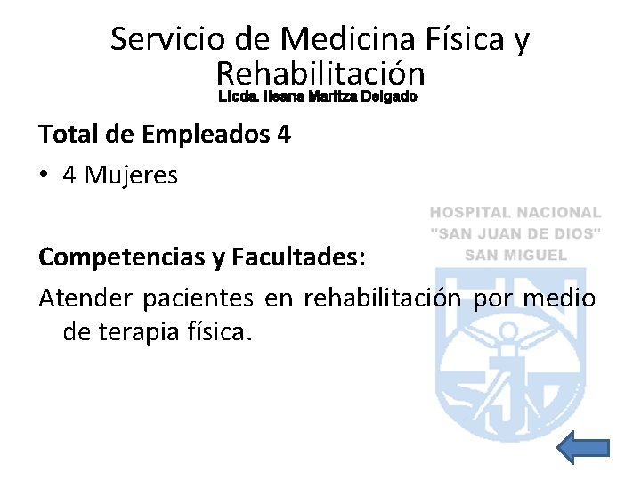 Servicio de Medicina Física y Rehabilitación Licda. Ileana Maritza Delgado Total de Empleados 4