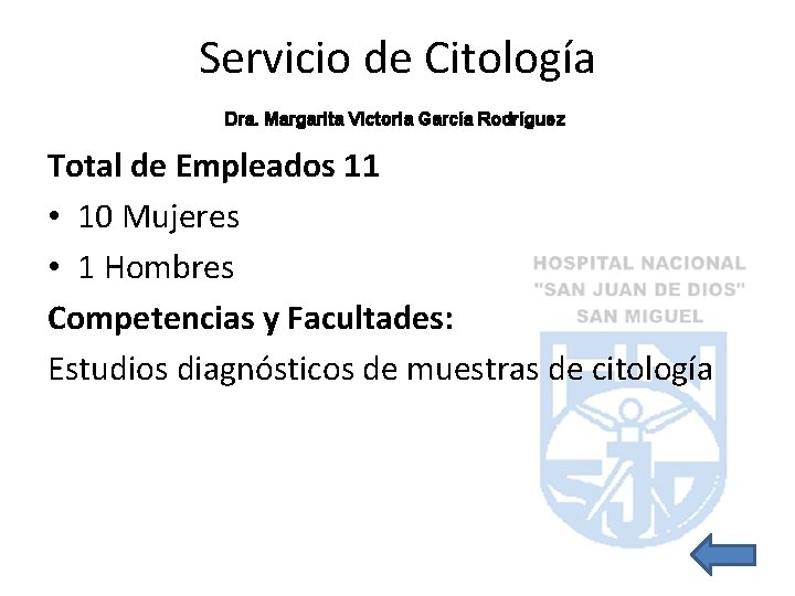 Servicio de Citología Dra. Margarita Victoria García Rodríguez Total de Empleados 11 • 10