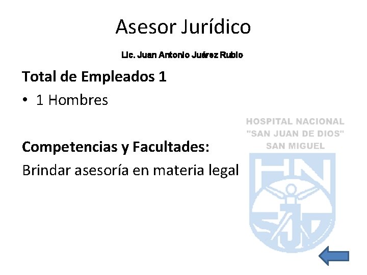 Asesor Jurídico Lic. Juan Antonio Juárez Rubio Total de Empleados 1 • 1 Hombres