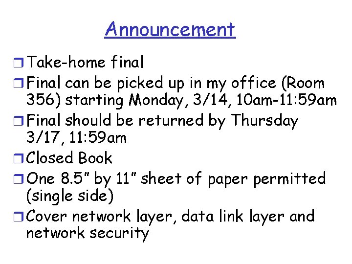 Announcement r Take-home final r Final can be picked up in my office (Room