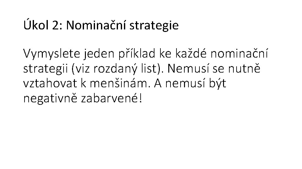 Úkol 2: Nominační strategie Vymyslete jeden příklad ke každé nominační strategii (viz rozdaný list).