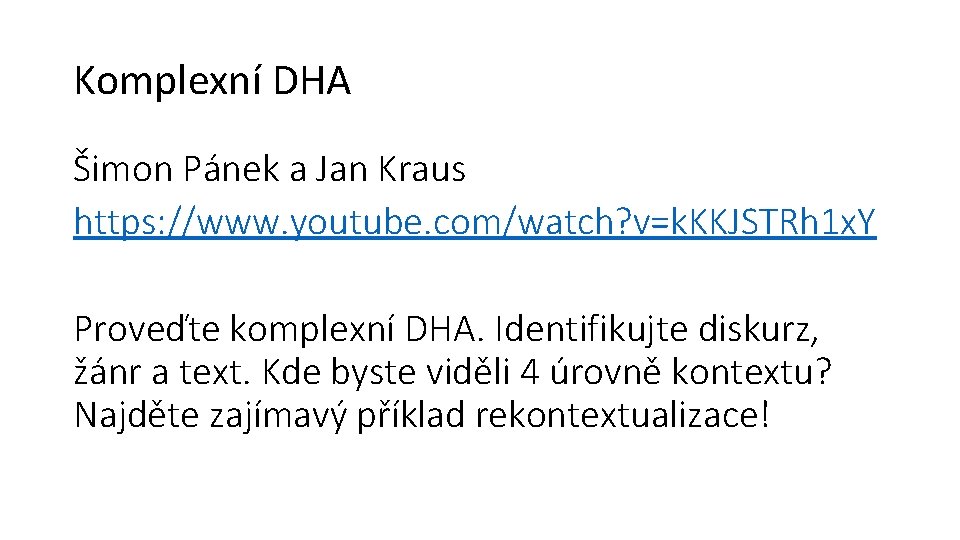 Komplexní DHA Šimon Pánek a Jan Kraus https: //www. youtube. com/watch? v=k. KKJSTRh 1