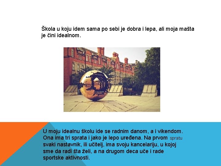 Škola u koju idem sama po sebi je dobra i lepa, ali moja mašta Škola u koju idem sama po sebi je dobra i lepa, ali moja mašta