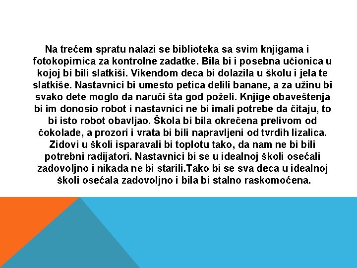 Na trećem spratu nalazi se biblioteka sa svim knjigama i fotokopirnica za kontrolne Na trećem spratu nalazi se biblioteka sa svim knjigama i fotokopirnica za kontrolne