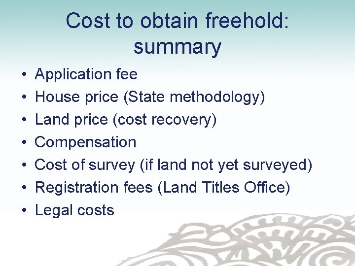 Cost to obtain freehold: summary • • Application fee House price (State methodology) Land