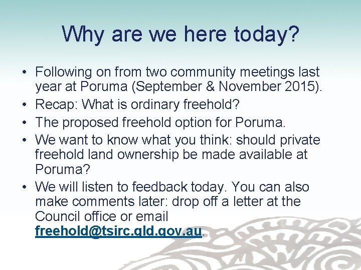 Why are we here today? • Following on from two community meetings last year