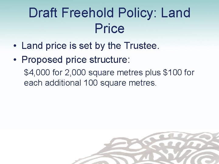 Draft Freehold Policy: Land Price • Land price is set by the Trustee. •