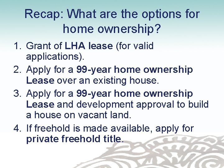 Recap: What are the options for home ownership? 1. Grant of LHA lease (for