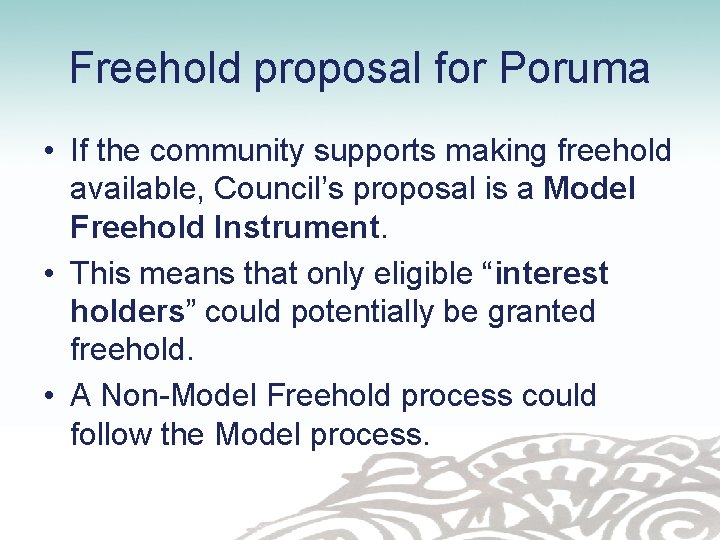 Freehold proposal for Poruma • If the community supports making freehold available, Council’s proposal