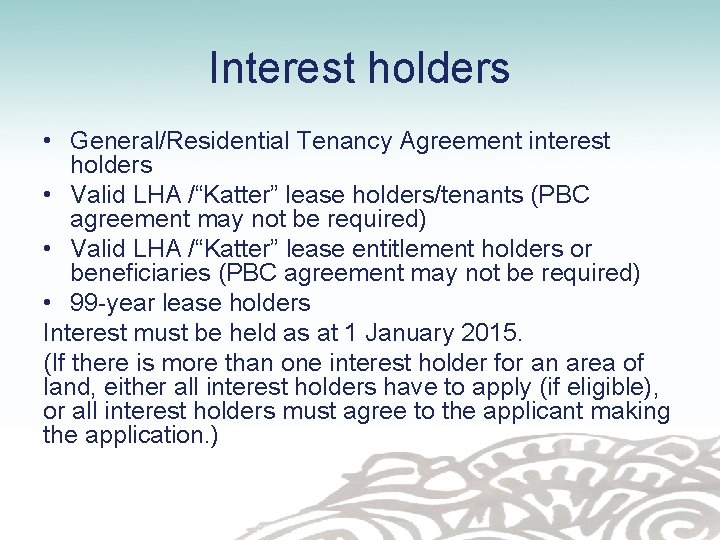 Interest holders • General/Residential Tenancy Agreement interest holders • Valid LHA /“Katter” lease holders/tenants