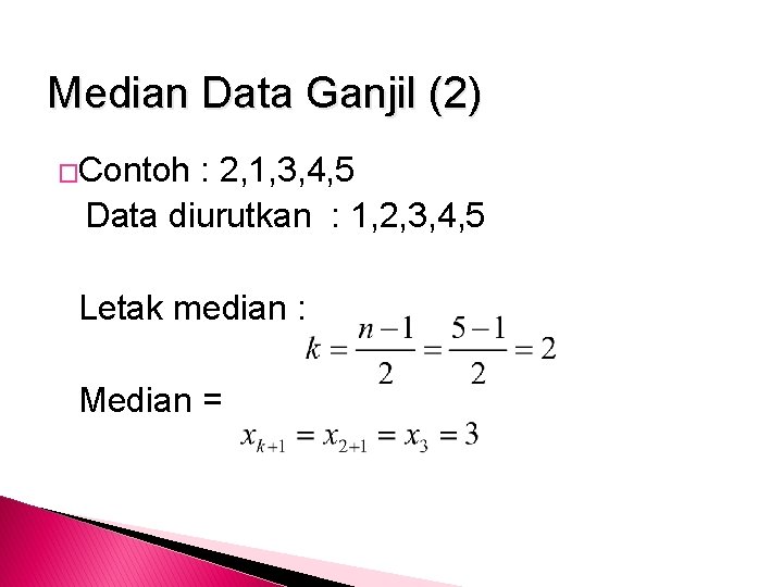 Median Data Ganjil (2) �Contoh : 2, 1, 3, 4, 5 Data diurutkan :