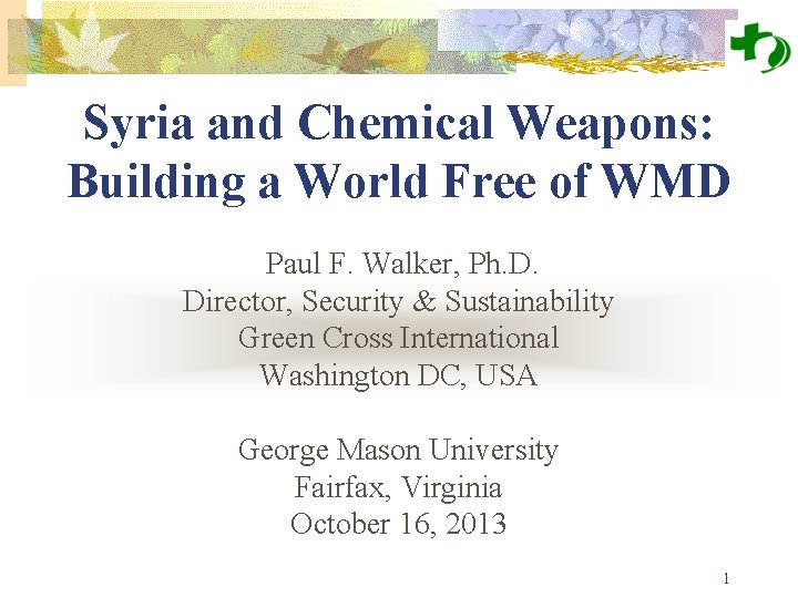  Syria and Chemical Weapons: Building a World Free of WMD Paul F. Walker,