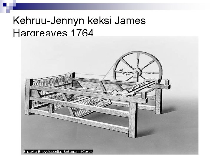 Kehruu-Jennyn keksi James Hargreaves 1764. 