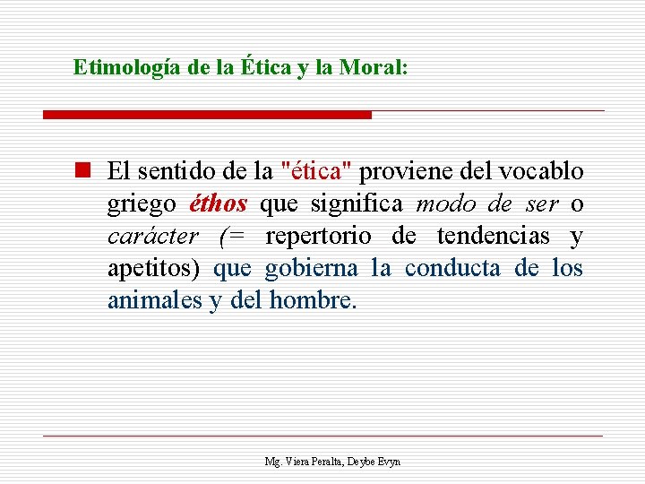 Etimología de la Ética y la Moral: n El sentido de la "ética" proviene