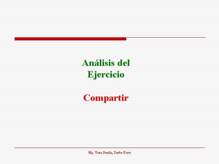 Análisis del Ejercicio Compartir Mg. Viera Peralta, Deybe Evyn 