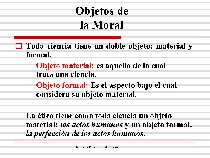 Objetos de la Moral o Toda ciencia tiene un doble objeto: material y formal.