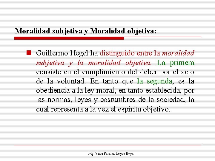 Moralidad subjetiva y Moralidad objetiva: n Guillermo Hegel ha distinguido entre la moralidad subjetiva