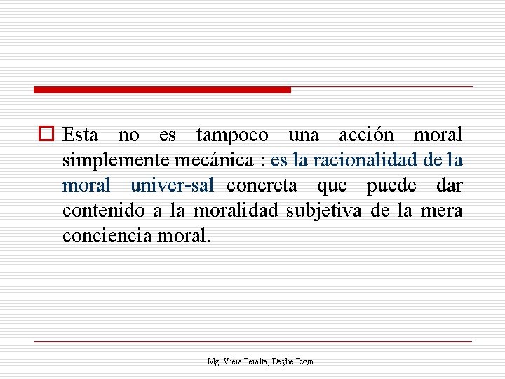 o Esta no es tampoco una acción moral simplemente mecánica : es la racionalidad