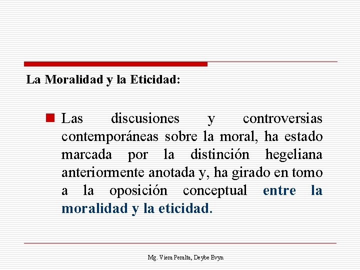 La Moralidad y la Eticidad: n Las discusiones y controversias contemporáneas sobre la moral,