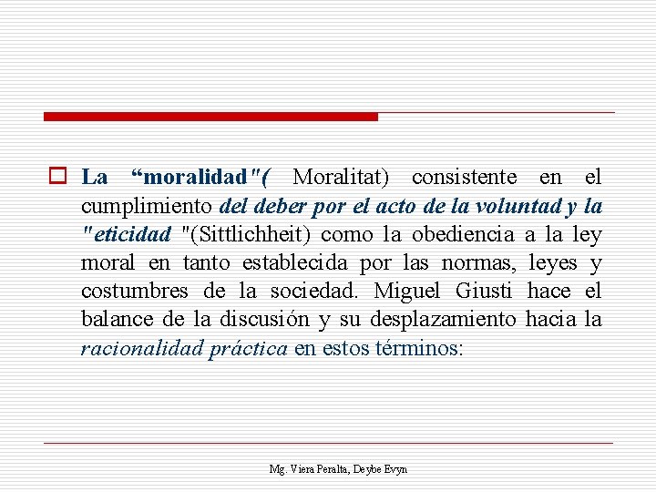o La “moralidad"( Moralitat) consistente en el cumplimiento del deber por el acto de