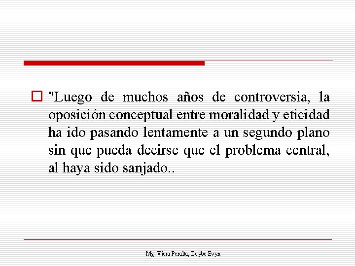 o "Luego de muchos años de controversia, la oposición conceptual entre moralidad y eticidad