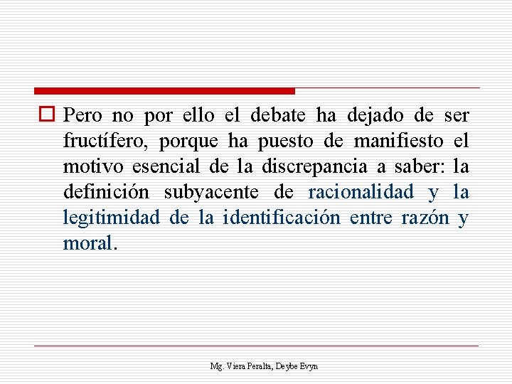 o Pero no por ello el debate ha dejado de ser fructífero, porque ha