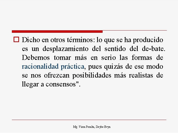 o Dicho en otros términos: lo que se ha producido es un desplazamiento del