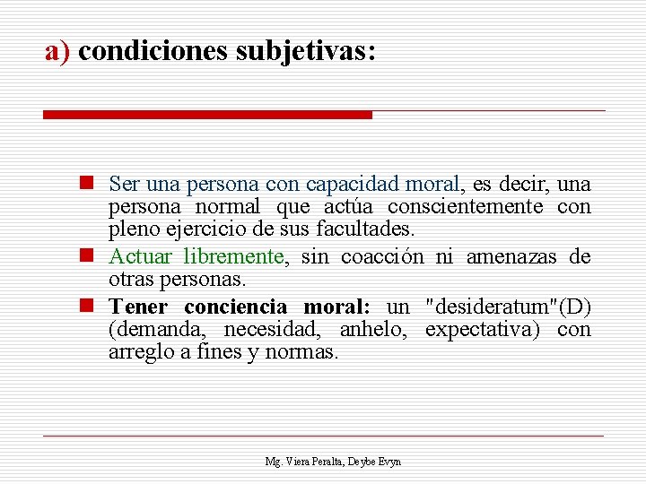 a) condiciones subjetivas: n Ser una persona con capacidad moral, es decir, una persona