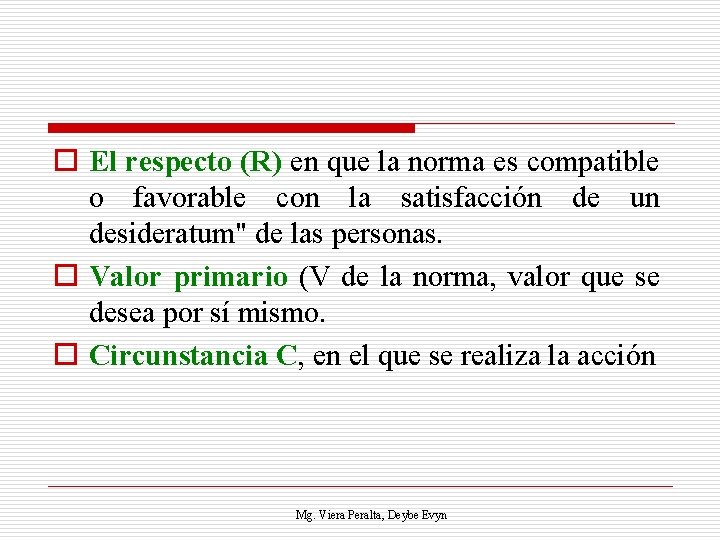 o El respecto (R) en que la norma es compatible o favorable con la