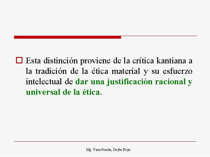o Esta distinción proviene de la crítica kantiana a la tradición de la ética