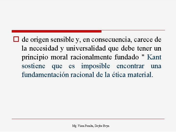 o de origen sensible y, en consecuencia, carece de la necesidad y universalidad que