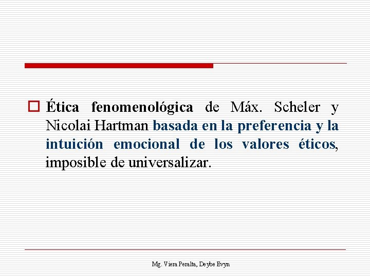 o Ética fenomenológica de Máx. Scheler y Nicolai Hartman basada en la preferencia y