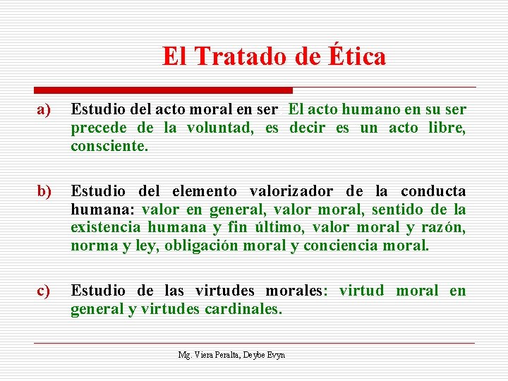 El Tratado de Ética a) Estudio del acto moral en ser: El acto humano