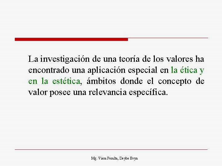 La investigación de una teoría de los valores ha encontrado una aplicación especial en